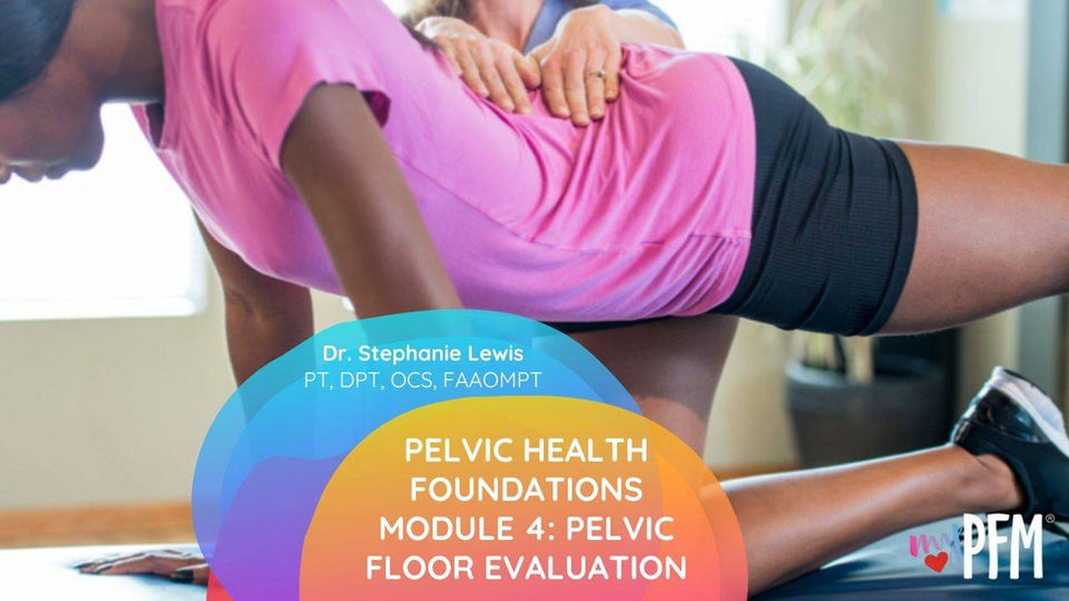 Module 4: Pelvic Floor Evaluation